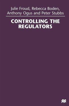 Controlling the Regulators - Froud, Julie;Boden, Rebecca;Ogus, Anthony