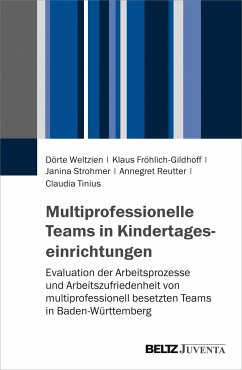 Multiprofessionelle Teams in Kindertageseinrichtungen - Weltzien, Dörte; Fröhlich-Gildhoff, Klaus; Strohmer, Janina; Reutter, Annegret; Tinius, Claudia