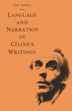 Language and Narration in Céline's Writings - Noble, Ian