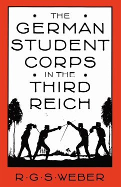 The German Student Corps in the Third Reich - Weber, R G