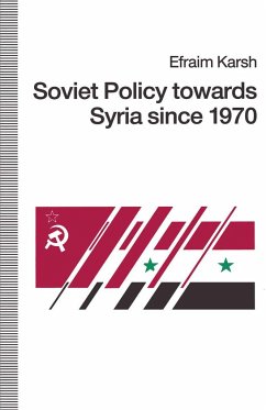 Soviet Policy Towards Syria Since 1970 - Karsh, Efraim