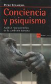 Conciencia y psiquismo : análisis neurocientífico de la condición humana