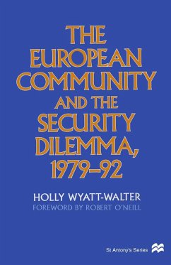 The European Community and the Security Dilemma, 1979-92 - Wyatt-Walter, Holly