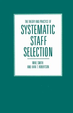 The Theory and Practice of Systematic Staff Selection - Smith, Mike;Robertson, Ivan T.