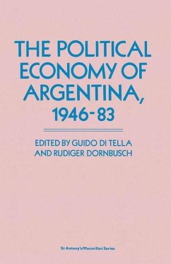 The Political Economy of Argentina, 1946¿83 - Di Tella, Guido;Dornbusch, Rudiger