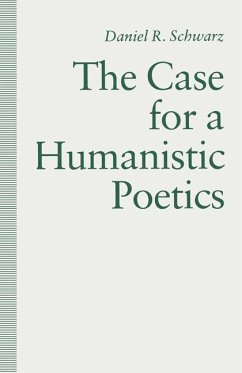 The Case For a Humanistic Poetics - Schwarz, Daniel R.