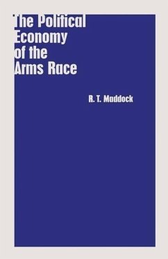 The Political Economy of the Arms Race - Maddock, R. T.