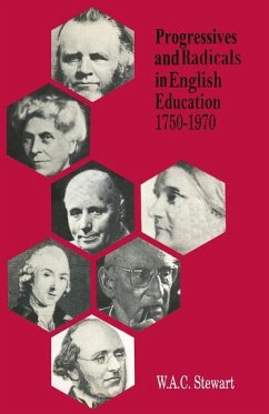 Progressives and Radicals in English Education 1750¿1970 - Stewart, W. A. C.