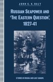 Russian Seapower and 'The Eastern Question' 1827-41