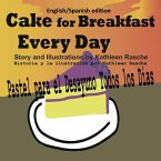 Cake for Breakfast Every Day - English/Spanish edition