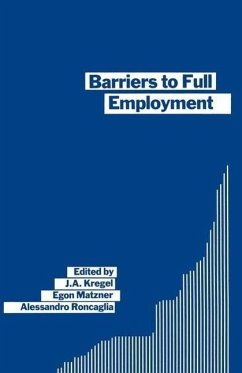 Barriers to Full Employment - Kregel, J. A.;Roncaglia, Alessandro;Matzner, Egon