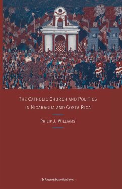 The Catholic Church and Politics in Nicaragua and Costa Rica - Williams, Philip J