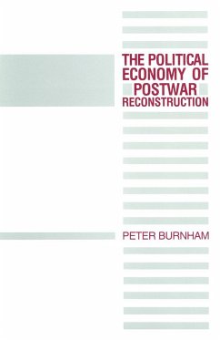 The Political Economy of Postwar Reconstruction - Burnham, Peter