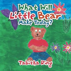 What Will Little Bear Make Today? - Ring, Tabitha