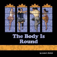 The Body Is Round - Ehrlich, Linda C.