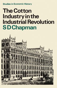 The Cotton Industry in the Industrial Revolution - Chapman, S. D.