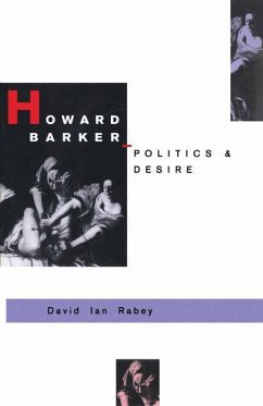 Howard Barker: Politics and Desire - Rabey, David I;Loparo, Kenneth A.