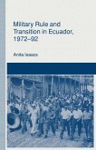 Military Rule and Transition in Ecuador, 1972-92