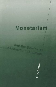 Monetarism and the Demise of Keynesian Economics - Steele, G. R.
