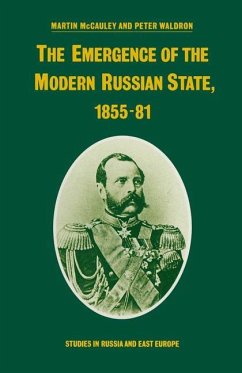 The Emergence of the Modern Russian State, 1855¿81 - McCauley, Martin;Waldron, Peter