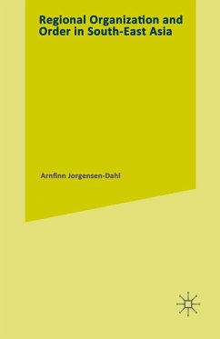 Regional Organization and Order in South-East Asia - Jorgensen-Dahl, Arnfinn