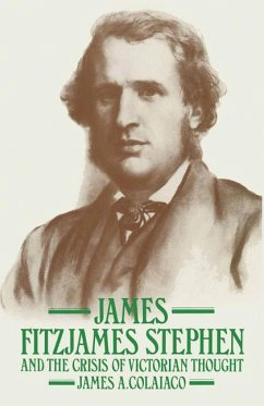 James Fitzjames Stephen and the Crisis of Victorian Thought - Colaiaco, James A.