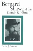 Bernard Shaw and the Comic Sublime