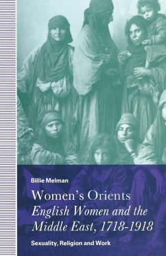 Women's Orients: English Women and the Middle East, 1718-1918 - Melman, Billie