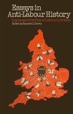 Essays in Anti-Labour History: Responses to the Rise of Labour in Britain