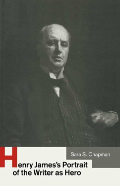 Henry James's Portrait of the Writer as Hero - Chapman, Sara S;Loparo, Kenneth A.