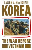 Korea: The War Before Vietnam