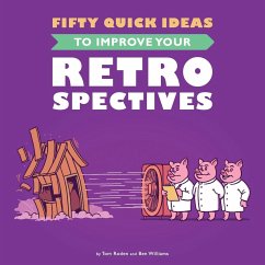 Fifty Quick Ideas To Improve Your Retrospectives - Roden, Tom; Williams, Ben