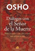 Diálogos con el señor de la muerte : sobre la muerte y las dimensiones más allá de la vida