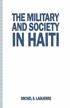 The Military and Society in Haiti - Laguerre, Michel S.