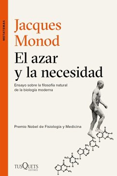 El azar y la necesidad: Ensayo sobre la filosofía natural de la biología moderna