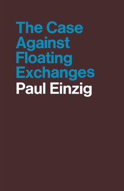 The Case against Floating Exchanges - Einzig, Paul