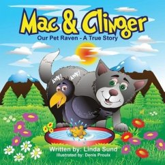 Mac & Clinger - Our Pet Raven - A True Story - Sund, Linda L