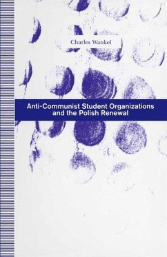 Anti-Communist Student Organizations and the Polish Renewal - Wankel, Charles