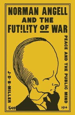 Norman Angell and the Futility of War - Miller, John Donald Bruce