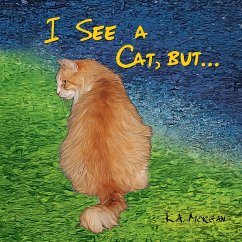 I See a Cat, but... - Morgan, K. A.