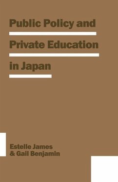Public Policy and Private Education in Japan - James, Estelle;Benjamin, Gail R;Loparo, Kenneth A.