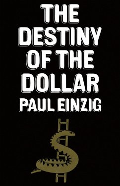 The Destiny of the Dollar - Einzig, Paul