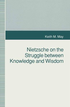 Nietzsche on the Struggle Between Knowledge and Wisdom - May, K.