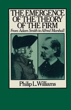 The Emergence of the Theory of the Firm: From Adam Smith to Alfred Marshall - Williams, Philip L.