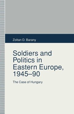 Soldiers and Politics in Eastern Europe, 1945-90 - Barany, Zoltan D.