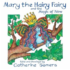 Mary the Hairy Fairy and the Magic of Now - Somers, Catherine M.