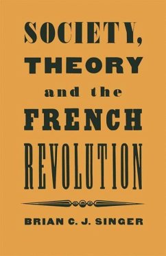 Society, Theory and the French Revolution - Singer, Brian