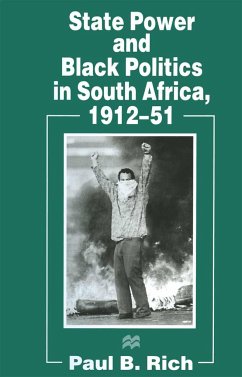 State Power and Black Politics in South Africa, 1912-51 - Rich, Paul B.