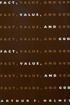 Fact, Value and God - Holmes, Arthur F