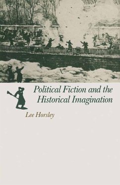 Political Fiction and the Historical Imagination - Horsley, Lee